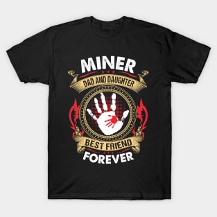 Miner Dad And Daughter Best Friend Forever T-Shirt